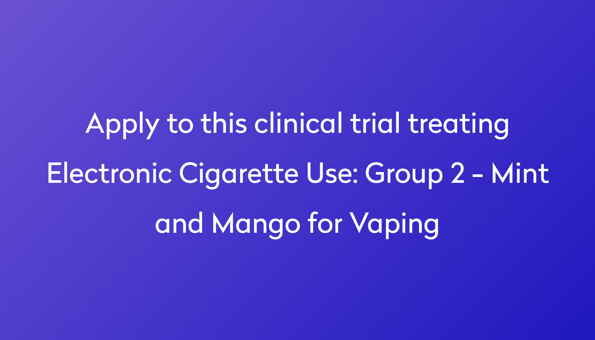 group-2-mint-and-mango-for-vaping-clinical-trial-2024-power